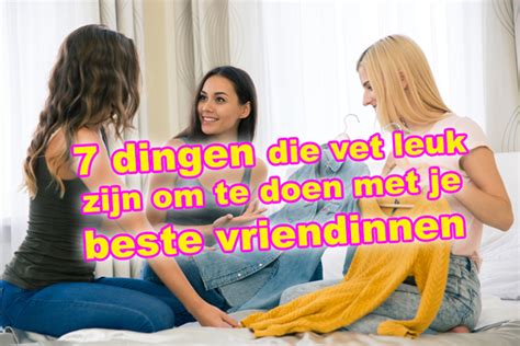 dingen te doen met vriendinnen|60x leuke dingen om te doen met je vriendinnen